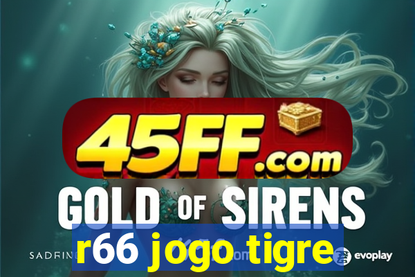 r66 jogo tigre